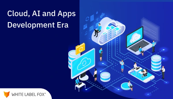 Cloud, AI and
                            Apps Development Era